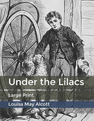 Under the Lilacs: Large Print by Louisa May Alcott