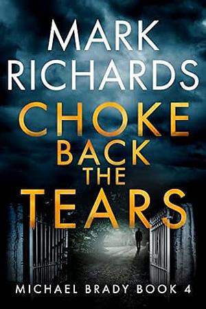 Choke Back the Tears by Mark Richards