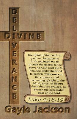 Divine Deliverance; For the Human Race by Gayle Jackson