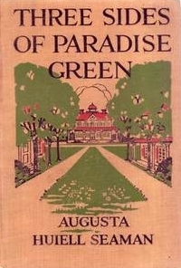 Three Sides of Paradise Green by Augusta Huiell Seaman