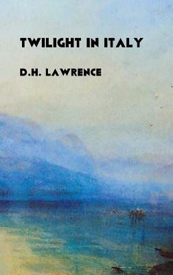 Twilight in Italy by D.H. Lawrence