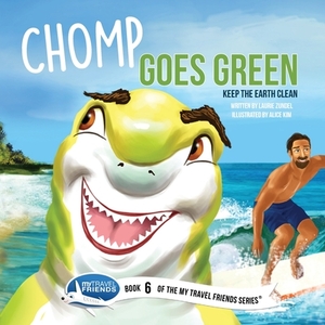 Chomp Goes Green: Keep the Earth Clean by Laurie Zundel