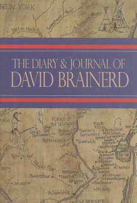 The Diary and Journal of David Brainerd by David Brainerd