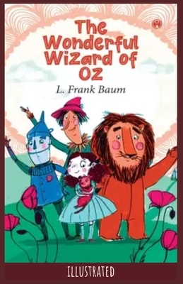 The Wonderful Wizard of Oz: Illustrated by L. Frank Baum