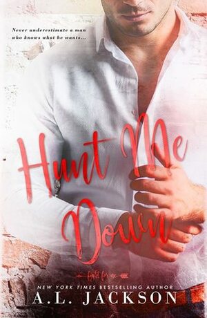 Hunt Me Down by A.L. Jackson