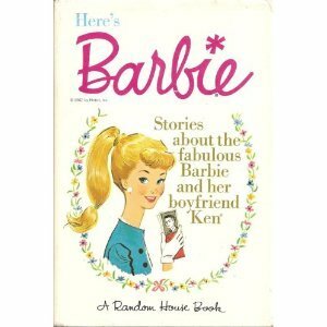 Here's Barbie: Stories about the fabulous Barbie and her boyfriend Ken by Clyde Smith, Cynthia Lawrence, Bette Lou Maybee