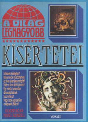 A világ legnagyobb kísértetei by Nigel Blundell, Roger Boar