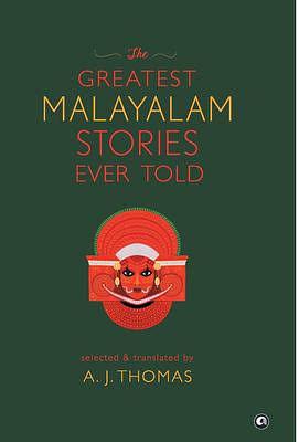 The Greatest Malayalam Stories Ever Told by Fiction › Anthologies (multiple authors)Fiction / Anthologies (multiple authors)