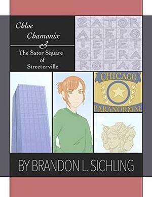Chloe Chamonix and the Sator Square of Streeterville by Brandon Sichling