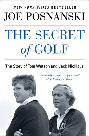 The Secret of Golf by Joe Posnanski, Joe Posnanski