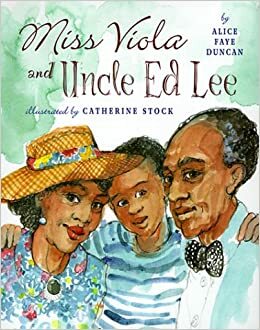 Miss Viola and Uncle Ed Lee by Alice Faye Duncan