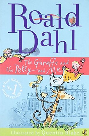 The Giraffe and the Pelly and Me by Roald Dahl