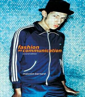 Fashion as Communication by Malcolm Barnard