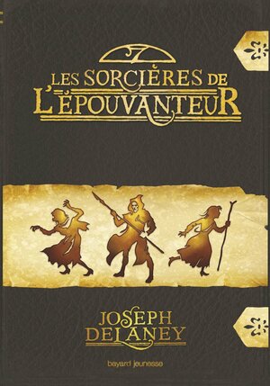 Les Sorcières de l'Épouvanteur by Joseph Delaney