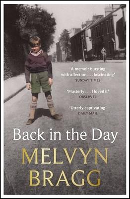 Back in the Day by Melvyn Bragg