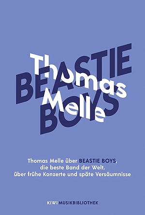 Thomas Melle über Beastie Boys, die beste Band der Welt, über frühe Konzerte und späte Versäumnisse by Thomas Melle