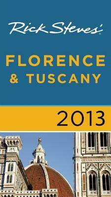 Rick Steves' Florence & Tuscany 2013 by Gene Openshaw, Rick Steves