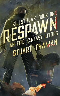 Killstreak: Respawn: An Epic Fantasy Litrpg by Stuart Thaman