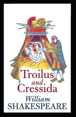 Troilus and Cressida Illustrated by William Shakespeare