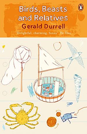 Birds, Beasts and Relatives by Gerald Durrell