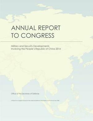 Military and Security Developments Involving the People's Republic of China 2014 by Office of the Secretary of Defense