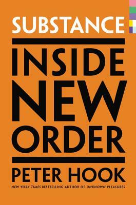 Substance: Inside New Order by Peter Hook