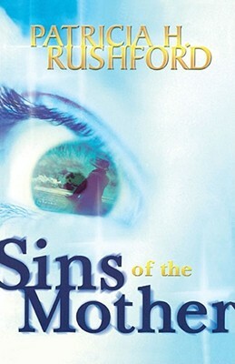 Sins of the Mother by Patricia H. Rushford