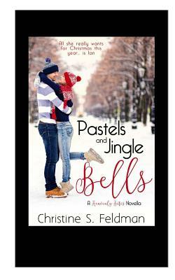 Pastels and Jingle Bells: (Heavenly Bites Novella #1) by Christine S. Feldman