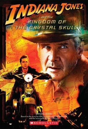 Indiana Jones and the Kingdom of the Crystal Skull by James Luceno