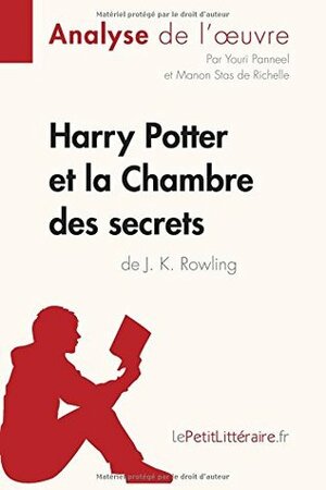 Harry Potter et la Chambre des secrets de J. K. Rowling (Analyse de l'oeuvre): Comprendre la littérature avec lePetitLittéraire.fr by Youri Panneel, Lepetitlittéraire.Fr, Manon Stas de Richelle