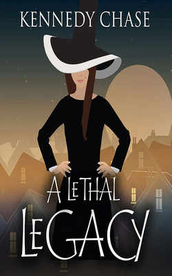 A Lethal Legacy by Kennedy Chase