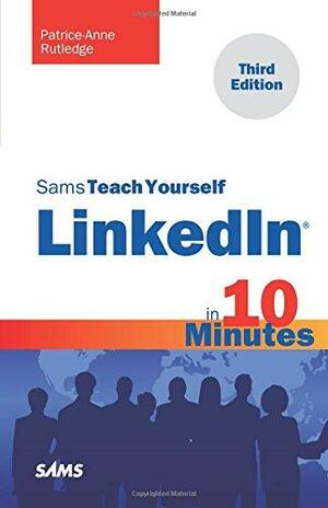 Sams Teach Yourself LinkedIn in 10 Minutes by Patrice-Anne Rutledge