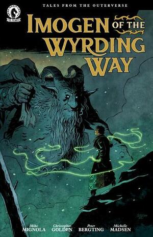 Imogen of the Wyrding Way by Mike Mignola, Christopher Golden