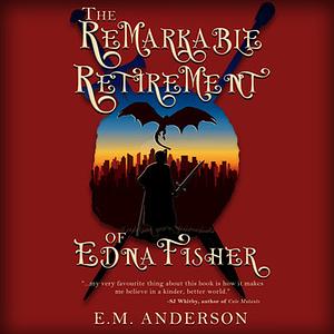 The Remarkable Retirement of Edna Fisher by E.M. Anderson