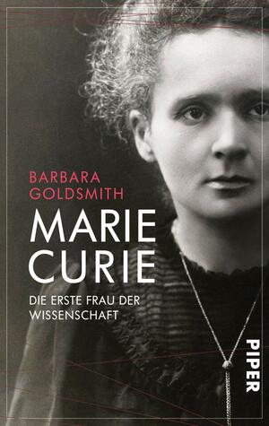 Marie Curie - die erste Frau der Wissenschaft by Barbara Goldsmith