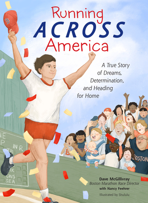 Running Across America: A True Story of Dreams, Determination, and Heading for Home by Dave McGillivray, Nancy Feehrer