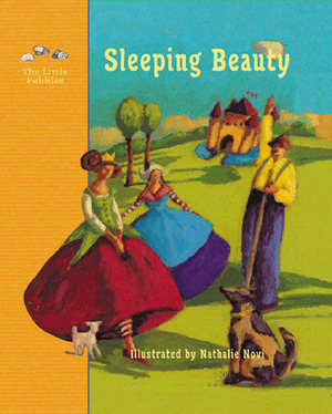 Sleeping Beauty: A Fairy Tale by the Brothers Grimm by Nathalie Novi, Jacob Grimm