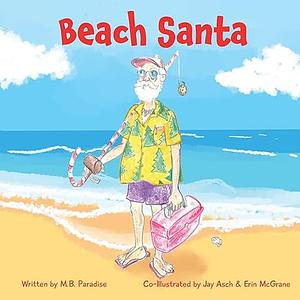 Beach Santa by M. B. Paradise