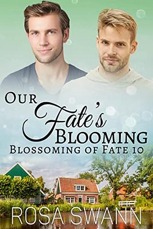 Our Fate's Blooming by Rosa Swann