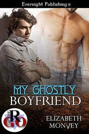 My Ghostly Boyfriend by Elizabeth Monvey