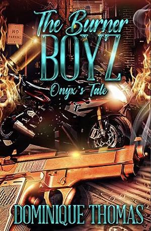 Onyx Tale: The Burner Boyz MC Book 4 by Dominique Thomas, Dominique Thomas