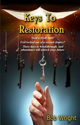 Keys To Restoration by Bob Wright