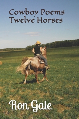 Cowboy Poems Twelve Horses by Ron Gale