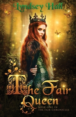 The Fair Queen: A Young Adult Fantasy by Lyndsey Hall