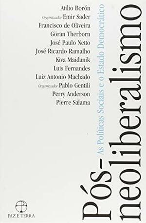 Pós-neoliberalismo: As Políticas Sociais e o Estado Democrático by Atílio Borón, Emir Sader, Pablo Gentili