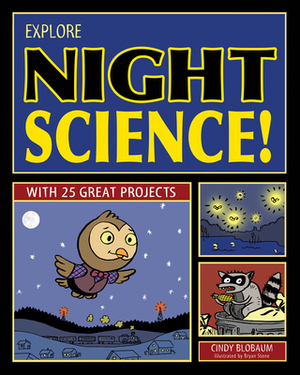 Explore Night Science! by Cindy Blobaum