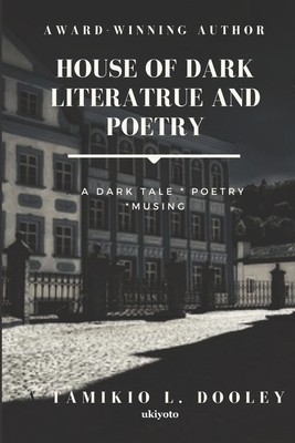 House of Dark Poetry and Literature by Tamikio L. Dooley