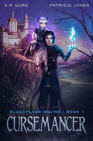 Cursemancer: BlackFlame Online Book 1 by A.P. Gore, Patricia Jones