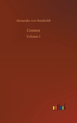 Cosmos: Volume 1 by Alexander Von Humboldt