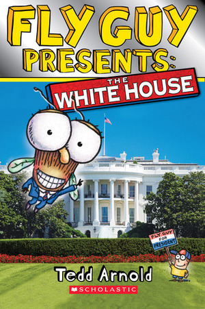 Fly Guy Presents: The White House by Tedd Arnold